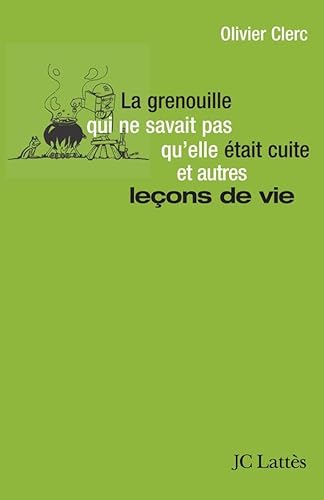 9782709627597: La grenouille qui ne savait pas qu'elle tait cuite... et autres leons de vie