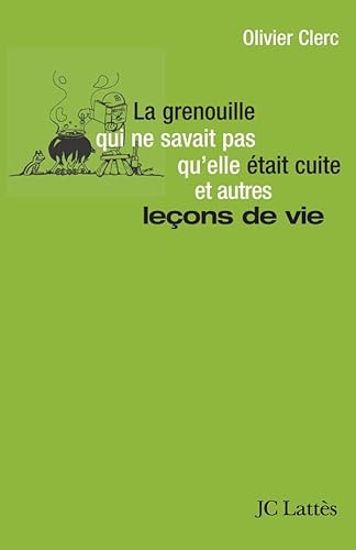 9782709627597: La grenouille qui ne savait pas qu'elle tait cuite et autres leons de vie