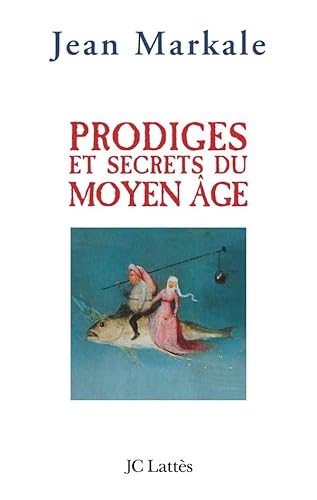 Prodiges et secrets du Moyen-Ã‚ge (9782709628211) by Markale, Jean