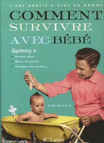 Stock image for Comment survivre avec bb. l'art oubli d'tre un homme for sale by Chapitre.com : livres et presse ancienne