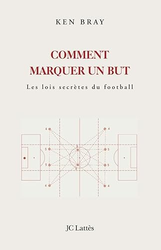 Comment marquer un but ? Les lois secrÃ¨tes du Football (9782709628365) by Bray, Ken