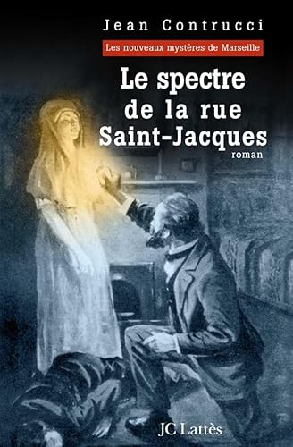 Beispielbild fr Le spectre de la rue Saint-Jacques : Les nouveaux mystres de Marseille zum Verkauf von Ammareal