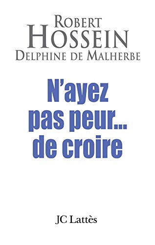 Imagen de archivo de N'ayez pas peur.de croire [Paperback] Hossein, Robert and Malherbe, Delphine de a la venta por LIVREAUTRESORSAS