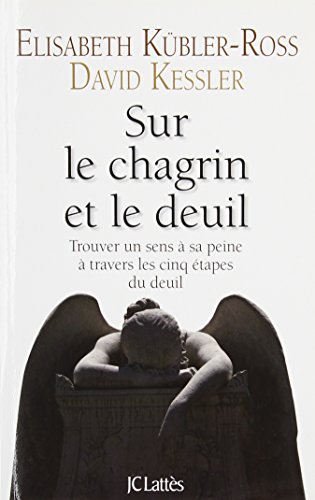 9782709630344: Sur le chagrin et sur le deuil: Trouver un sens  sa peine  travers les cinq tapes du deuil