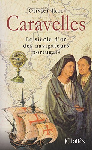 Beispielbild fr Caravelles : Le Sicle D'or Des Navigateurs Portugais, Dcouvreurs Des Sept Parties Du Monde zum Verkauf von RECYCLIVRE