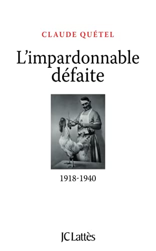 Beispielbild fr L'impardonnable dfaite : 1918-1940 zum Verkauf von Ammareal