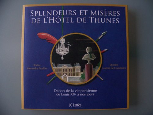 9782709633451: Splendeurs et misres de l'htel de Thunes: Dcors de la vie parisienne de Louis XIV  nos jours