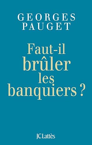 Beispielbild fr Faut-il brler les banquiers ? zum Verkauf von Better World Books Ltd