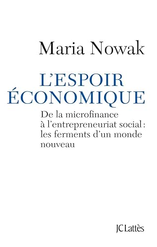 Imagen de archivo de L'espoir conomique : De La Microfinance  L'entrepreneuriat Social : Les Ferments D'un Monde Nouvea a la venta por RECYCLIVRE