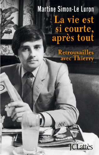 9782709639514: La vie est si courte aprs tout: Retrouvailles avec Thierry (Essais et documents)
