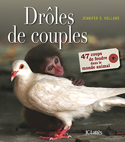 9782709642446: Drle de couples: 47 coups de foudre dans le monde animal