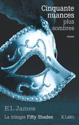 Beispielbild für Cinquante Nuances Plus Sombres (French edition of 50 Shades Darker) (Fifty Shades, 3) zum Verkauf von Discover Books