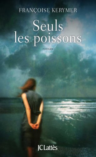 9782709642675: Seuls les poissons (Romans contemporains)