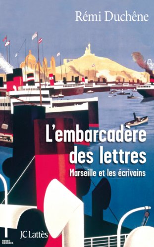 Beispielbild fr l'embarcadre des lettres ; Marseille et les crivains zum Verkauf von Chapitre.com : livres et presse ancienne