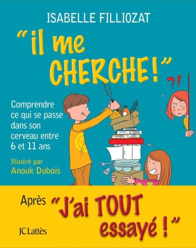 Stock image for Il me cherche !: Comprendre ce qui se passe dans son cerveau entre 6 et 11 ans for sale by WorldofBooks