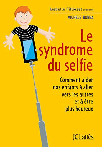 Beispielbild fr Le Syndrome Du Selfie : Comment Aider Nos Enfants  Aller Vers Les Autres Et  tre Plus Heureux zum Verkauf von RECYCLIVRE