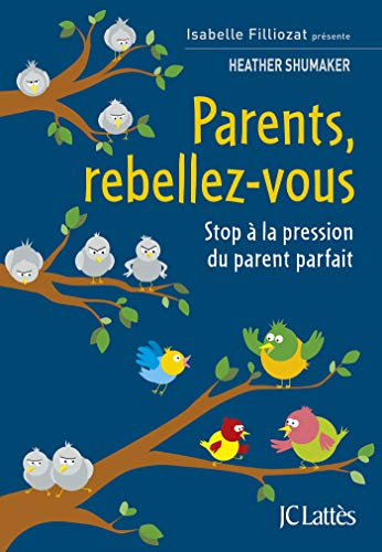 Stock image for Parents, rebellez-vous: Stop  la pression du parent parfait for sale by medimops