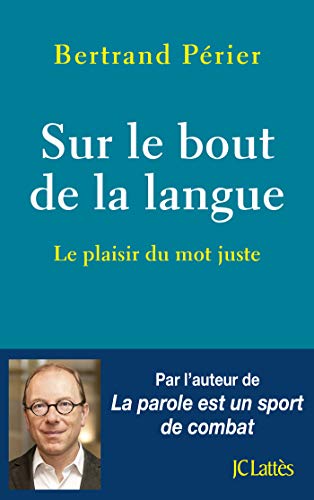 Imagen de archivo de Sur Le Bout De La Langue : Le Plaisir Du Mot Juste a la venta por RECYCLIVRE