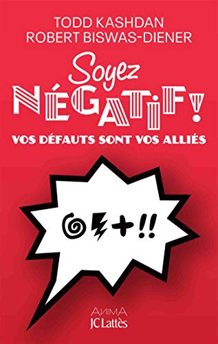 Stock image for Soyez ngatif ! : Vos dfauts sont vos allis for sale by medimops
