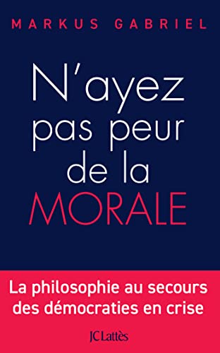 Stock image for N'ayez pas peur de la morale: La philosophie au secours des dmocraties en crise for sale by Ammareal