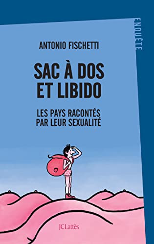 Beispielbild fr Sac  dos et libido: Les pays raconts par leur sexualit zum Verkauf von medimops