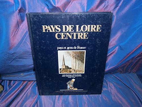 Stock image for Pays de Loire, Centre: Loire-Atlantique, Maine-et-Loire, Indre, Indre-et-Loire, Loir-et-Cher, Loiret, Cher for sale by Mli-Mlo et les Editions LCDA