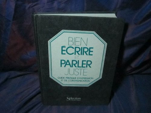 Stock image for Bien  crire et parler juste Guide pratique d expression et de communication for sale by ThriftBooks-Dallas