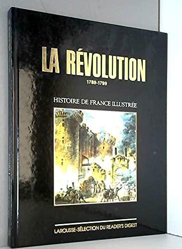 Imagen de archivo de La Rvolution: 1789-1799 (Histoire de France illustre. Srie cartonne. ) a la venta por Ammareal