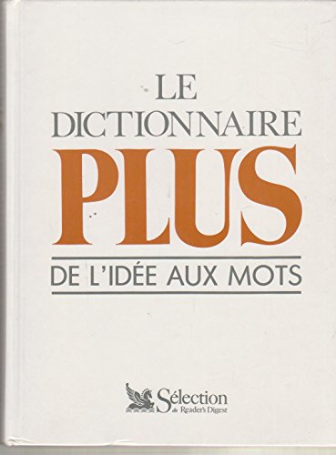 Stock image for Le dictionnaire plus / de l'ide aux mots for sale by Better World Books