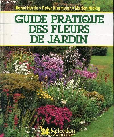 Stock image for Guide pratique des fleurs de jardin for sale by LibrairieLaLettre2