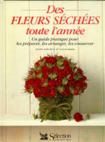 9782709805254: Des fleurs sches toute l'anne: Un guide pratique pour les prparer, les arranger, les conserver