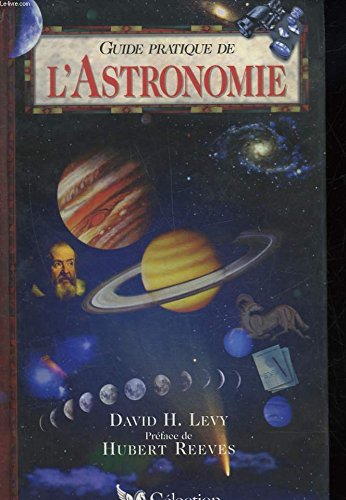 Guide pratique de l'astronomie (9782709806022) by Levy, David H; SÃ©lection Du Reader's Digest (France)