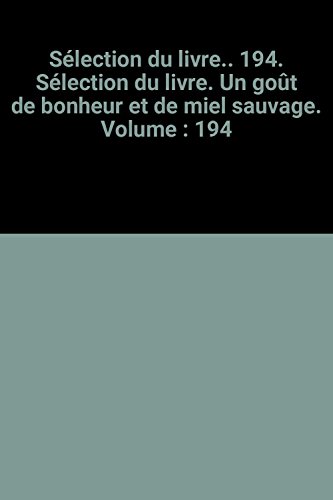 Stock image for Slection du livre. 194. Slection du livre. Un got de bonheur et de miel sauvage. Volume : 194 for sale by Chapitre.com : livres et presse ancienne