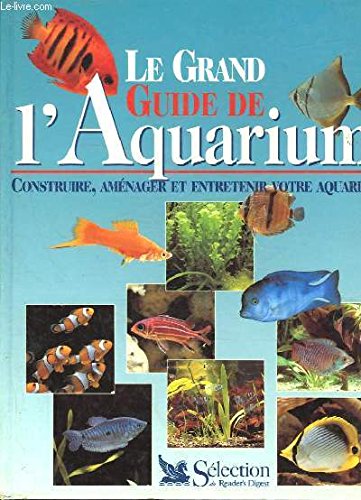 Beispielbild fr Le grand guide de l'aquarium. zum Verkauf von Le-Livre