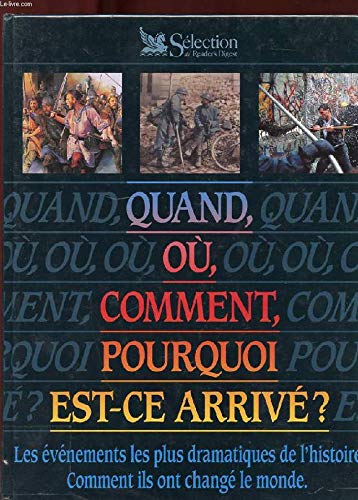 Stock image for Quand, o, comment, pourquoi est-ce arriv ?. les vnements les plus dramatiques de l'histoire, comment ils ont chang le monde for sale by Ammareal