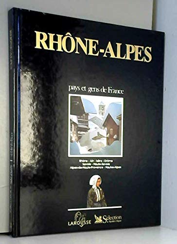 Stock image for Rhne-Alpes : Rhne, Ain, Isre, Drme, Savoie, Haute-Savoie, Alpes-de-Haute-Provence, Hautes-Alpes (Pays et gens de France) for sale by Librairie Th  la page