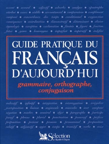 Beispielbild fr Guide pratique du franais d'aujourd'ui. Grammaire, orthographe, conjugaison zum Verkauf von Mli-Mlo et les Editions LCDA