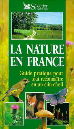 Stock image for La Nature en France : Guide pratique pour tout reconnatre en un clin d'oeil for sale by Ammareal