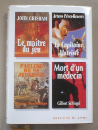 Stock image for Le matre du jeu/ Le captinaine Alatriste/ Pauline de sa jeunesse/ Mort d'un mdecin for sale by Ammareal