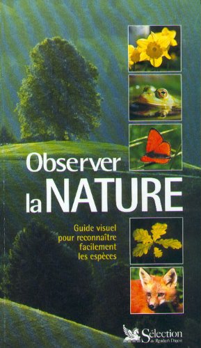 Beispielbild fr Observer la nature : Guide visuel pour reconnatre facilement les espces zum Verkauf von medimops