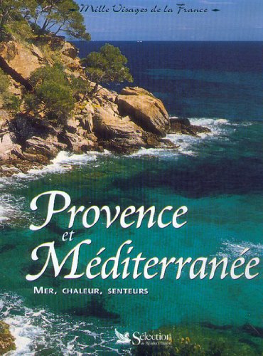 Beispielbild fr Provence et M diterran e : mer, chaleur et senteurs zum Verkauf von Better World Books
