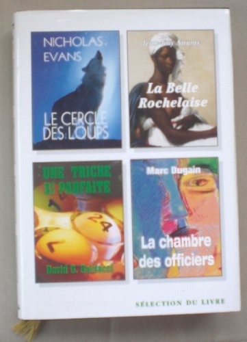 Stock image for 4 livres de Slection du livre : Le cercle des loups; La belle Rochelaise; Une triche si parfaite; La chambre des officiers for sale by Librairie Le Nord