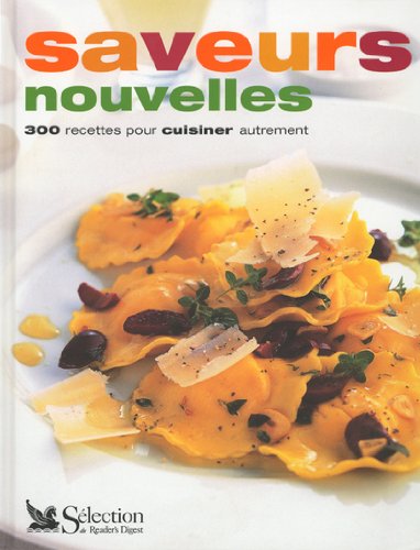 Beispielbild fr Saveurs nouvelles : 300 recettes pour cuisiner autrement zum Verkauf von Ammareal
