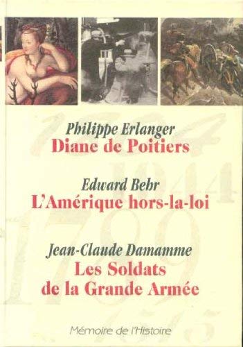 Beispielbild fr Diane de Poitiers L'Amrique hors-la-loi Les soldats de la grande arme zum Verkauf von Librairie Th  la page