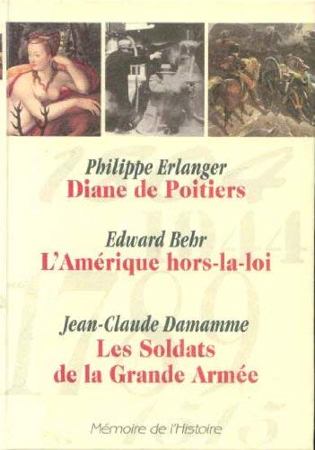 Imagen de archivo de Diane de Poitiers L'Amrique hors-la-loi Les soldats de la grande arme a la venta por Librairie Th  la page