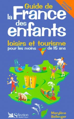 9782709812238: Le guide de la France des enfants: Loisirs et tourisme pour les moins de 15 ans, dition 2001