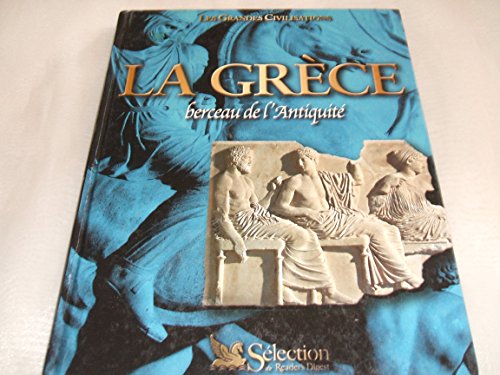 Beispielbild fr La Grce : Berceau de l'Antiquit (Les grandes civilisations) zum Verkauf von Ammareal