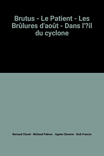Beispielbild fr 4 livres de Slection du livre : Brutus; Le patient; Les brlures d'aot; Dans l'oeil du cyclone zum Verkauf von Librairie Le Nord