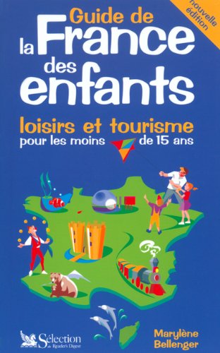 Beispielbild fr Guide de la France des enfants : Loisirs et tourisme pour les moins de 15 ans zum Verkauf von Ammareal