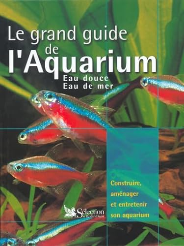 Stock image for Le grand guide de l'Aquarium - Eau douce, eau de mer (French Edition) for sale by ThriftBooks-Atlanta